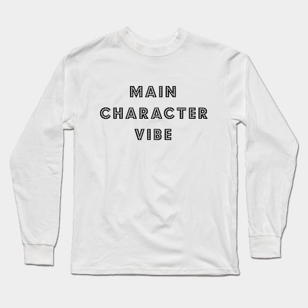 Main Character Vibe Long Sleeve T-Shirt by bettyretro